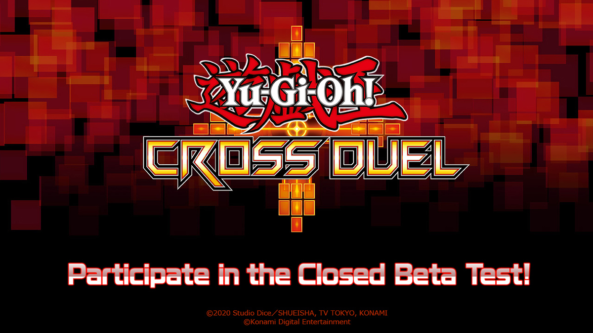 Participate in the Closed Beta Test for our mobile game “Yu-Gi-Oh! CROSS DUEL”!...